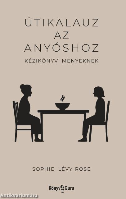 Útikalauz az anyóshoz. Kézikönyv menyeknek
