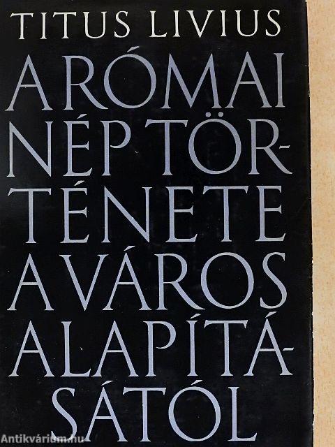 A római nép története a város alapításától 1. (I-IV.)
