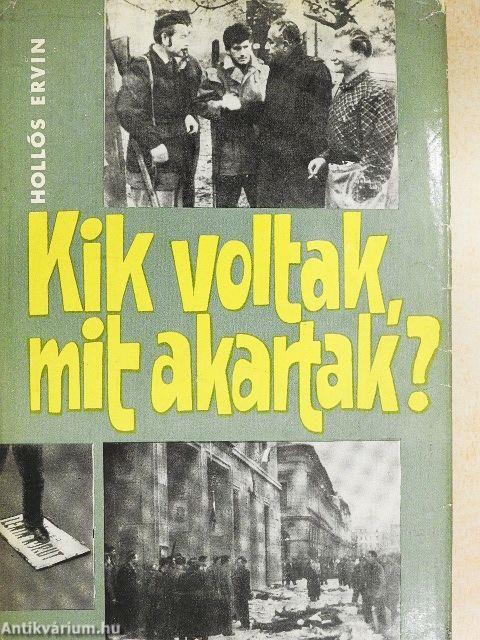 Kik voltak, mit akartak?