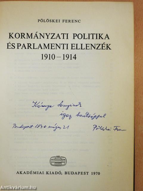 Kormányzati politika és parlamenti ellenzék 1910-1914 (dedikált példány)