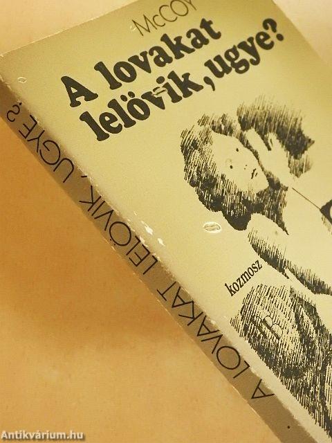 A lovakat lelövik, ugye?