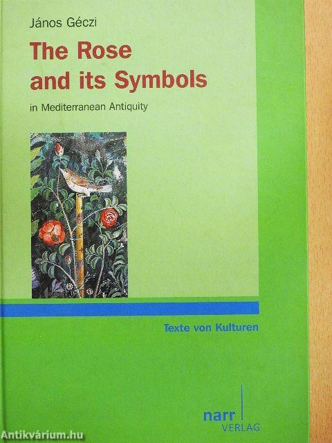 The Rose and its Symbols in Mediterranean Antiquity