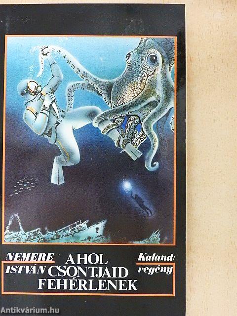 Ahol csontjaid fehérlenek