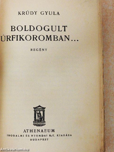 Boldogult úrfikoromban...