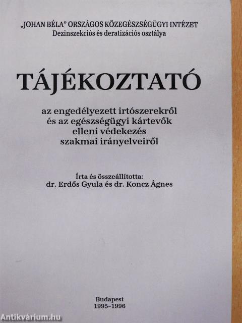 Tájékoztató az engedélyezett irtószerekről és az egészségügyi kártevők elleni védekezés szakmai irányelveiről 1995-1996 (dedikált példány)
