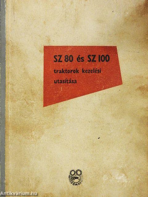 SZ-80 és SZ-100 jelű traktorok kezelési és karbantartási utasítása