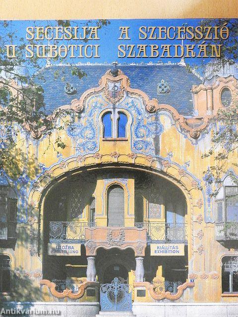 A szecesszió Szabadkán