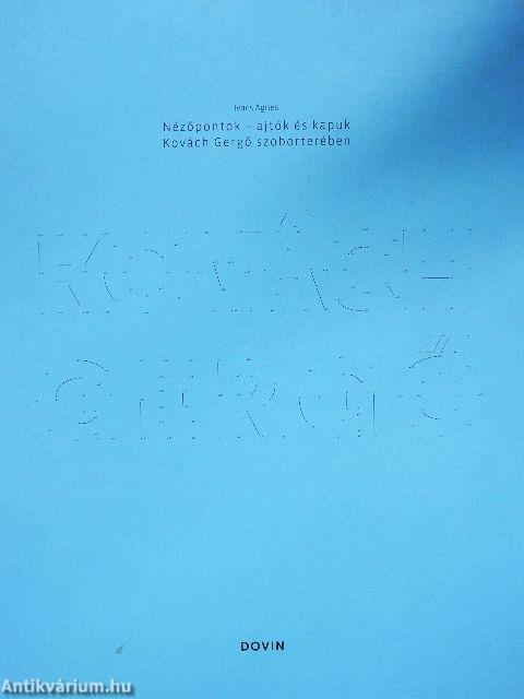 Nézőpontok - ajtók és kapuk Kovách Gergő szoborterében