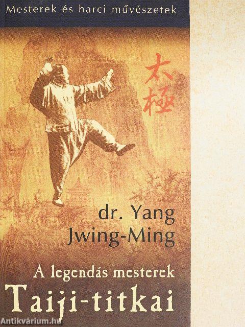A legendás mesterek Taiji-titkai