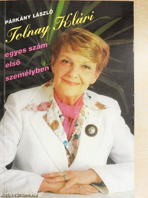 Tolnay Klári egyes szám első személyben