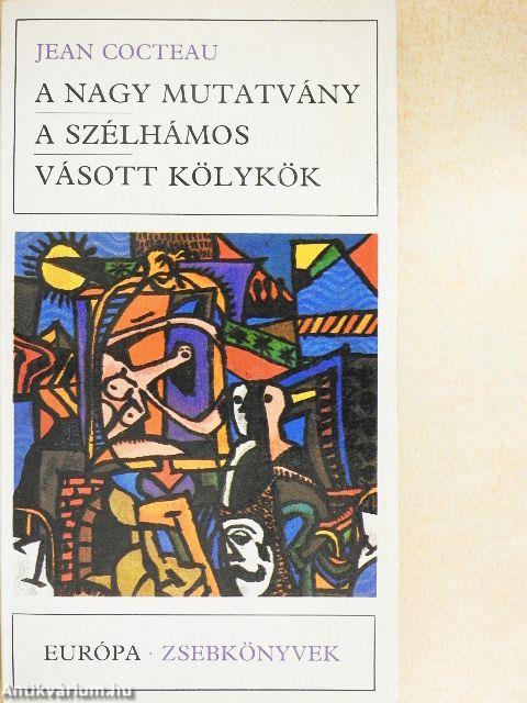 A nagy mutatvány/A szélhámos/Vásott kölykök