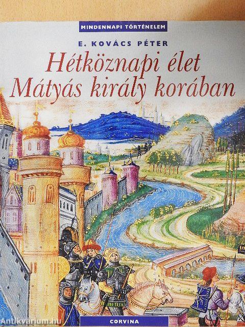 Hétköznapi élet Mátyás király korában