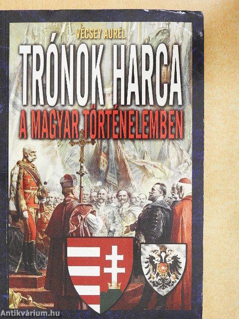 Trónok harca a magyar történelemben