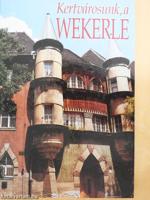 Kertvárosunk, a Wekerle (kétszeresen dedikált példány)