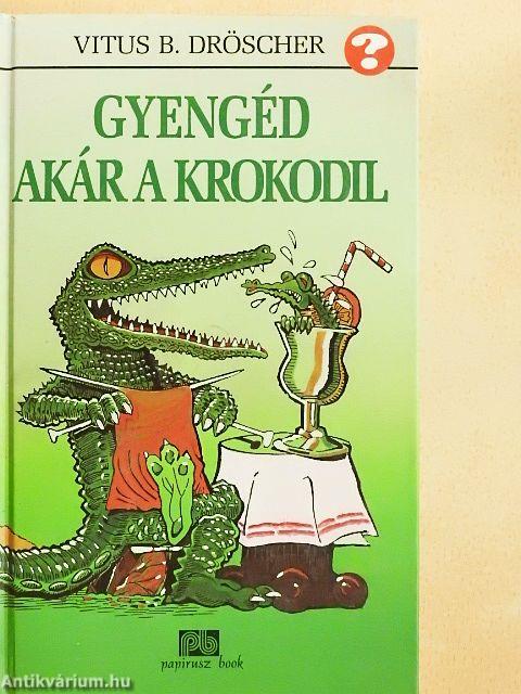 Gyengéd akár a krokodil
