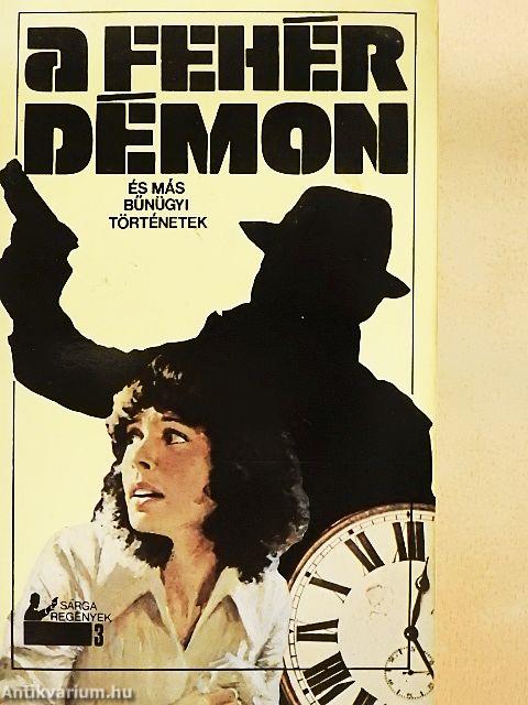 A fehér démon és más bűnügyi történetek