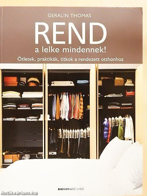 Rend a lelke mindennek!