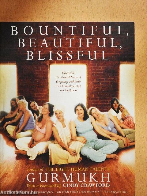 Bountiful, Beautiful, Blissful