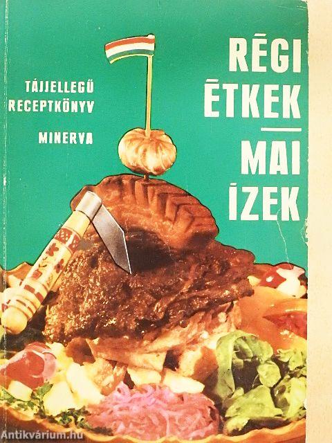 Régi étkek - mai ízek