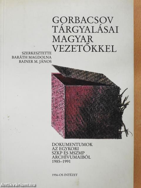 Gorbacsov tárgyalásai magyar vezetőkkel (kétszeresen dedikált példány)