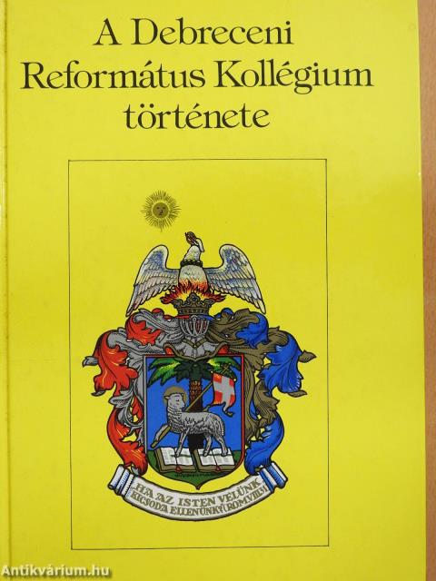 A Debreceni Református Kollégium története (dedikált példány)