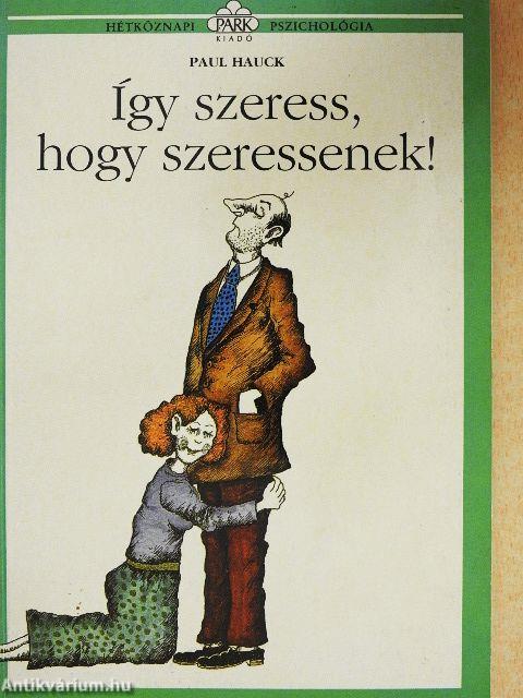 Így szeress, hogy szeressenek!