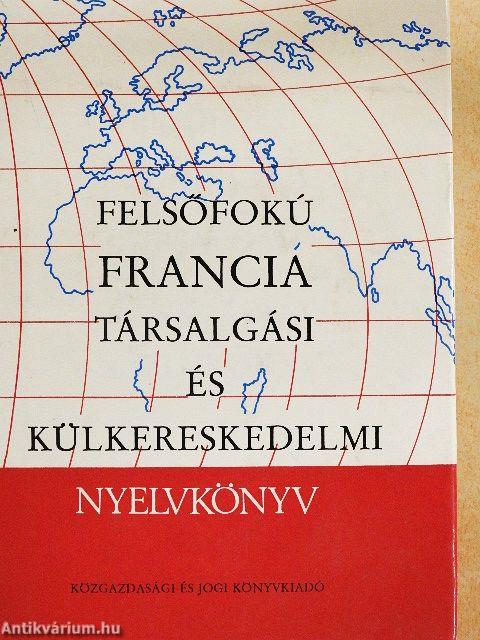 Felsőfokú francia társalgási és külkereskedelmi nyelvkönyv
