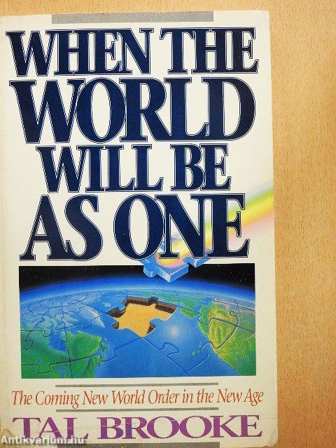 When the World Will Be As One