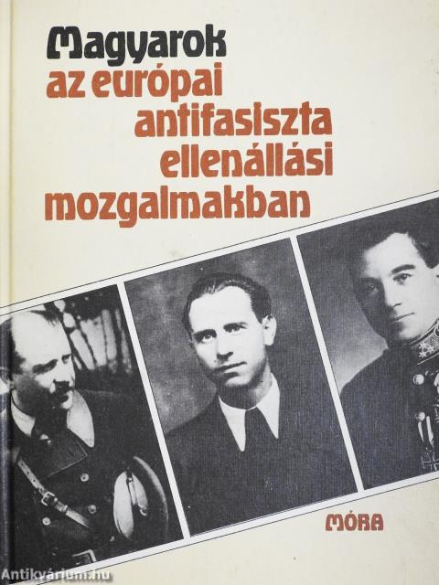 Magyarok az európai antifasiszta ellenállási mozgalmakban (dedikált példány)