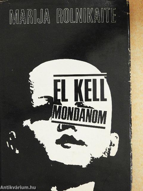 El kell mondanom