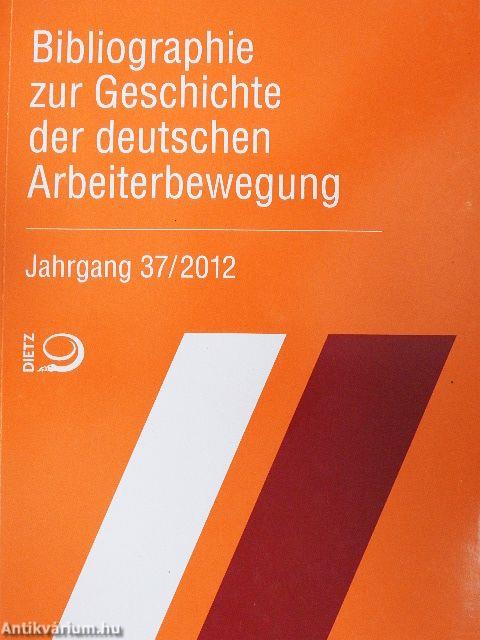 Bibliographie zur Geschichte der deutschen Arbeiterbewegung 37/2012