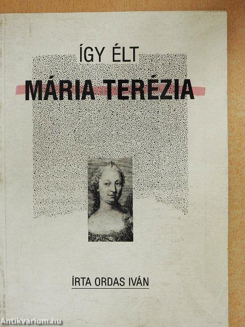 Így élt Mária Terézia