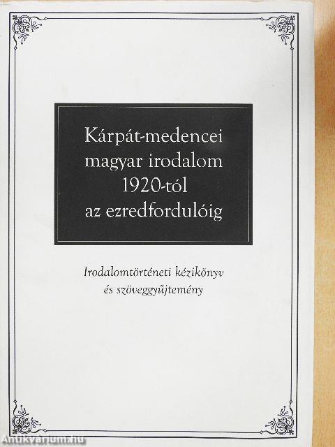 Kárpát-medencei magyar irodalom 1920-tól az ezredfordulóig