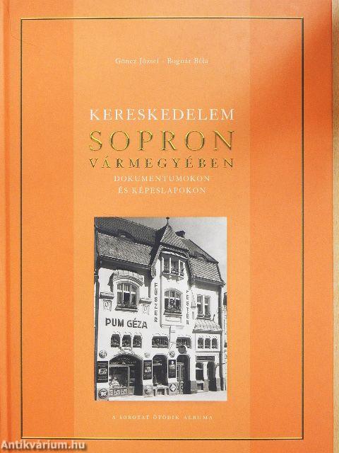 Kereskedelem Sopron Vármegyében dokumentumokon és képeslapokon