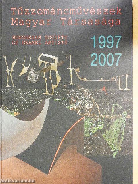 Tűzzománcművészek Magyar Társasága 1997-2007