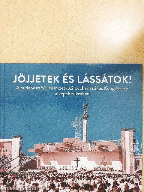 Jöjjetek és lássátok!