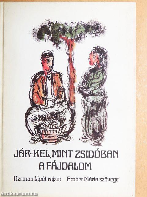 Jár-kel, mint zsidóban a fájdalom