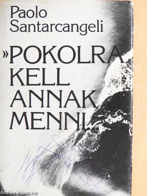 "Pokolra kell annak menni..."