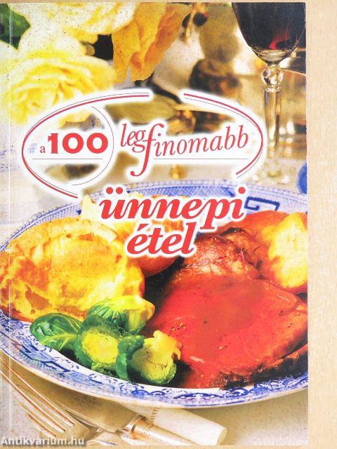 A 100 legfinomabb ünnepi étel