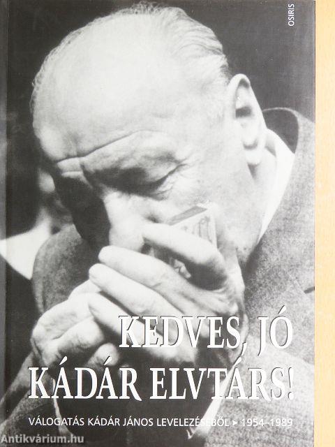 Kedves, jó Kádár elvtárs!