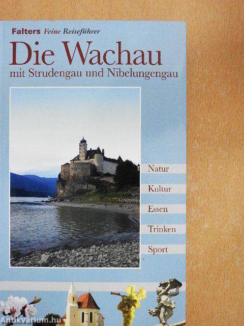 Die Wachau mit Strudengau und Nibelungengau