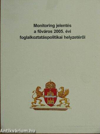 Monitoring jelentés a főváros 2005. évi foglalkoztatáspolitikai helyzetéről