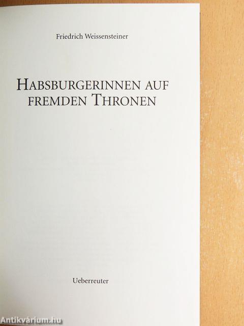 Habsburgerinnen auf Fremden Thronen