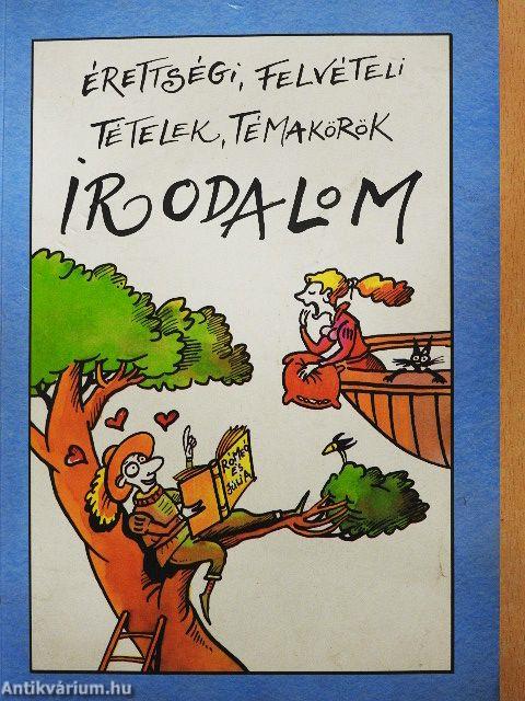 Érettségi, felvételi tételek, témakörök - Irodalom