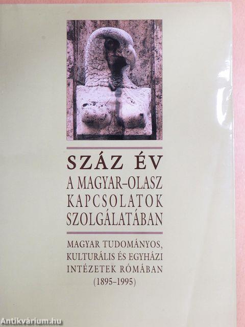 Száz év a magyar-olasz kapcsolatok szolgálatában