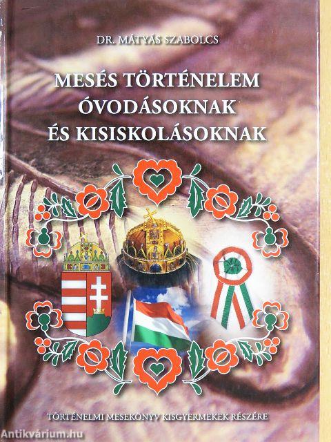 Mesés történelem óvodásoknak és kisiskolásoknak