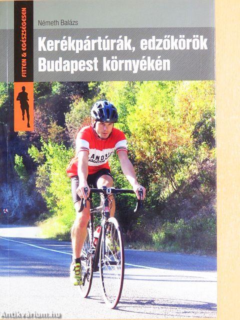 Kerékpártúrák, edzőkörök Budapest környékén