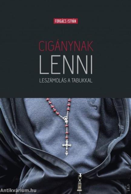 Cigánynak lenni - Leszámolás a tabukkal