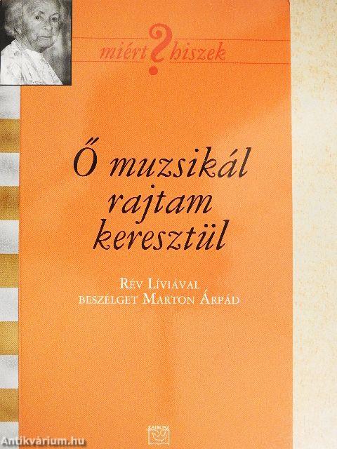 Ő muzsikál rajtam keresztül