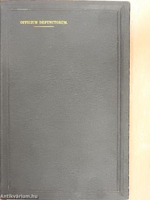 Officium defunctorum et ordo exsequiarum pro adultis et parvulis una cum missa et absolutione defunctorum